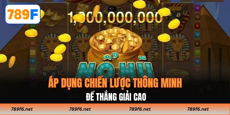 Áp dụng chiến lược thông minh để thắng giải cao