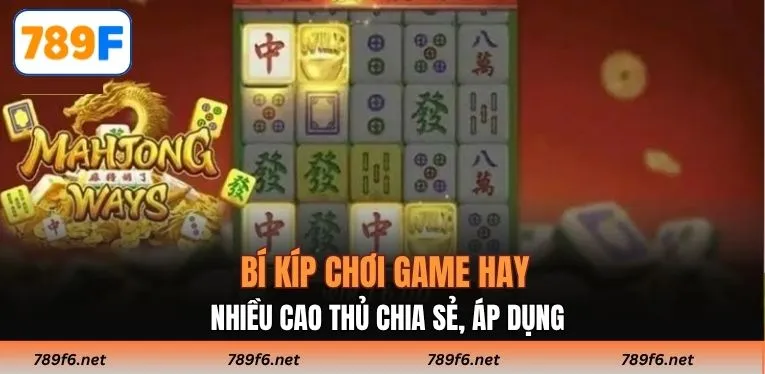 Bí kíp chơi game hay nhiều cao thủ chia sẻ, áp dụng