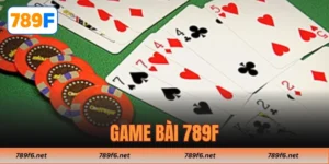 Game Bài 789F – Sân Chơi Đỉnh Cao Cho Cược Thủ Hiện Đại