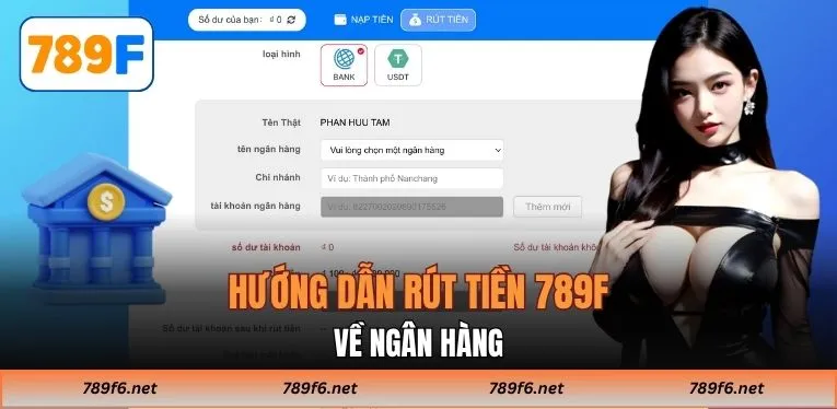 Hướng dẫn rút tiền 789F về ngân hàng