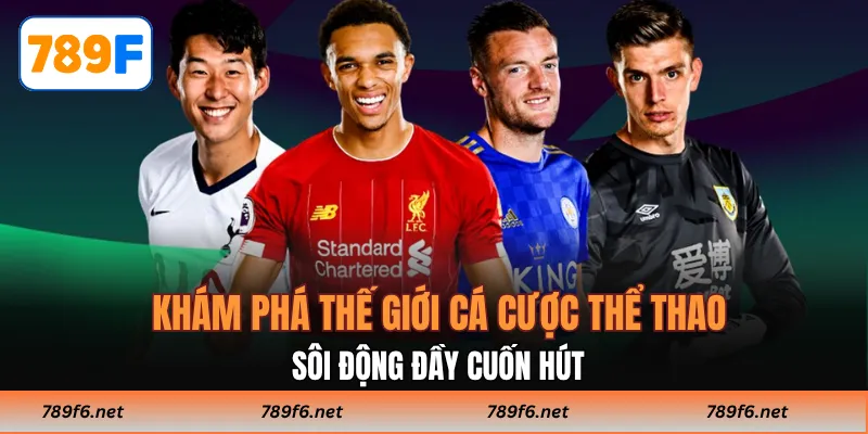 Khám phá thế giới cá cược thể thao sôi động đầy cuốn hút