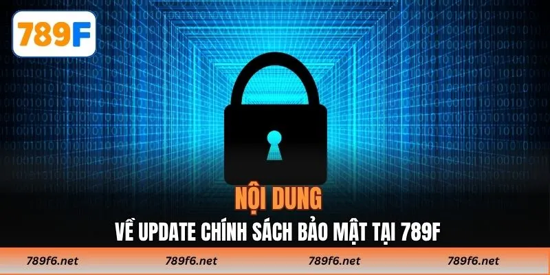 Nội dung về update chính sách bảo mật tại 789F