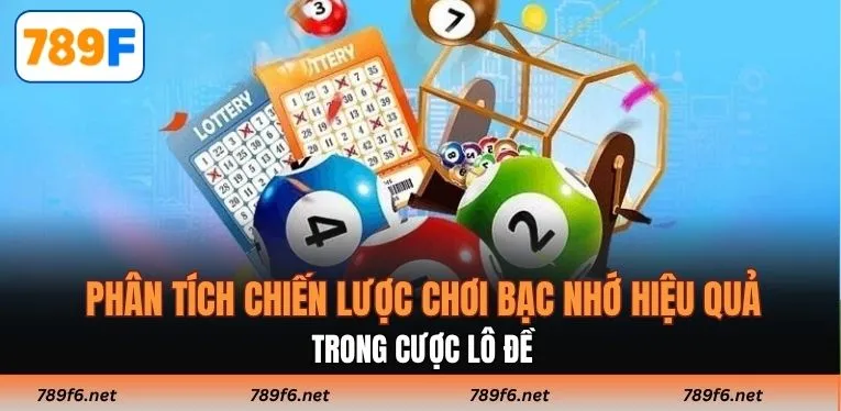 Phân tích chiến lược chơi bạc nhớ hiệu quả trong cược lô đề 