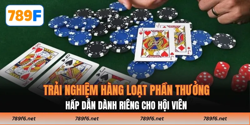 Trải nghiệm hàng loạt phần thưởng hấp dẫn dành riêng cho hội viên